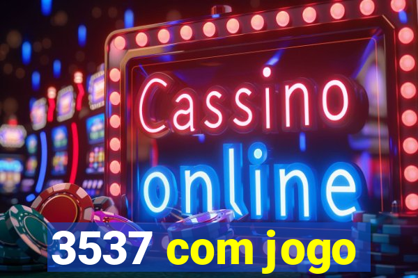 3537 com jogo